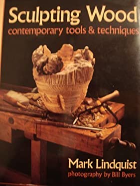Sculpting Wood : Contemporary Tools and Techniques