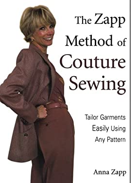 The Zapp Method of Couture Sewing : Tailor Garments Easily Using Any Pattern