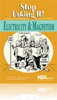 Electricity and Magnetism : Stop Faking It! Finally Understanding Science So You Can Teach It