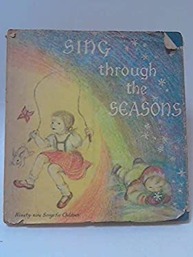 Sing Through the Seasons : Ninety-Nine Songs for Children