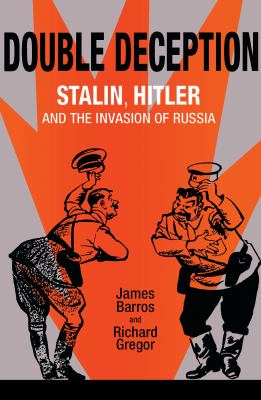 Double Deception : Stalin, Hitler, and the Invasion of Russia