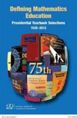 Defining Mathematics Education : Presidential Yearbook Selections 1926-2012