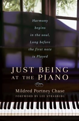 Just Being at the Piano : Harmony Begins in the Soul, Long Before the First Note Is Played