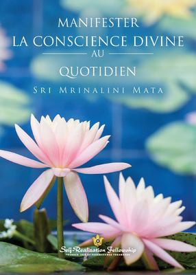 Manifester la Conscience Divine Au Quotidien (Manifesting Divine Consciousness in Daily Life--French)