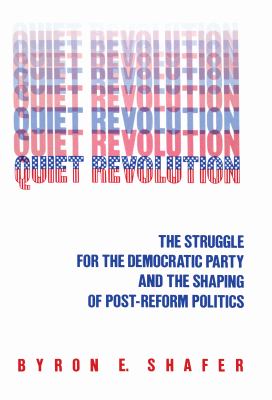 Quiet Revolution : Struggle for the Democratic Party and the Shaping of Post-Reform Politics