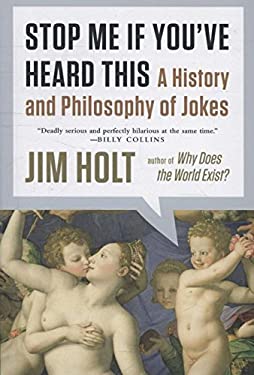 Stop Me If You've Heard This : A History and Philosophy of Jokes