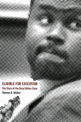 Eligible for Execution : The Story of the Daryl Atkins Case