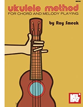 Ukulele Method : For Chord and Melody Playing