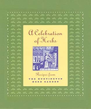 A Celebration of Herbs : Recipes from the Huntington Herb Garden