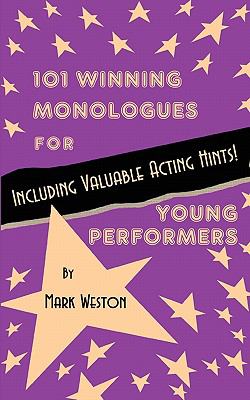 101 winning monologues for young Performers : Including valuable acting Hints!