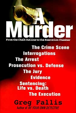 A Murder : From the Chalk Outline to the Execution Chamber