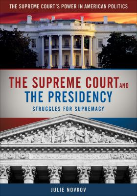 The Supreme Court and the Presidency : Struggles for Supremacy