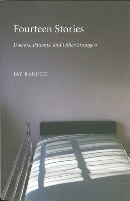 Fourteen Stories : Doctors, Patients, and Other Strangers