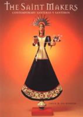The Saint Makers : Contemporary Santeras y Santeros