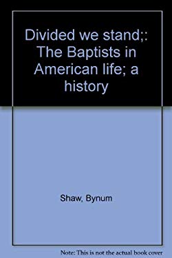 Divided We Stand : The Baptists in American Life: A History