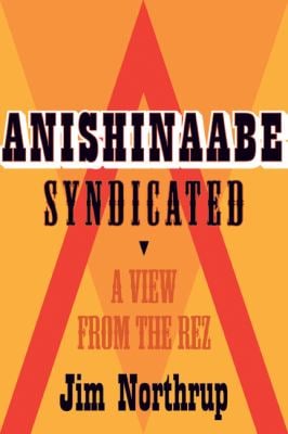 Anishinaabe Syndicated : A View from the Rez
