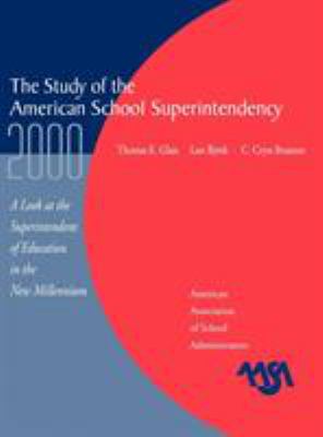 The Study of the American Superintendency 2000 : A Look at the Superintendent of Education in the New Millennium