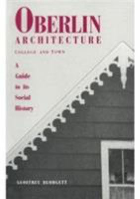 Oberlin Architecture, College and Town : A Guide to Its Social History