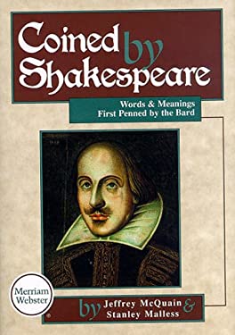 Coined by Shakespeare : Words and Meanings First Penned by the Bard