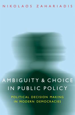Ambiguity and Choice in Public Policy : Political Decision Making in Modern Democracies