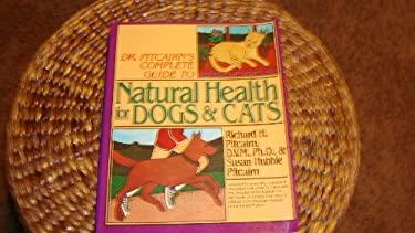 Dr. Pitcairn's Complete Guide to Natural Health for Dogs and Cats