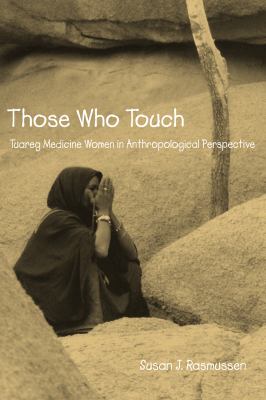 Those Who Touch : Tuareg Medicine Women in Anthropolotical Perspective