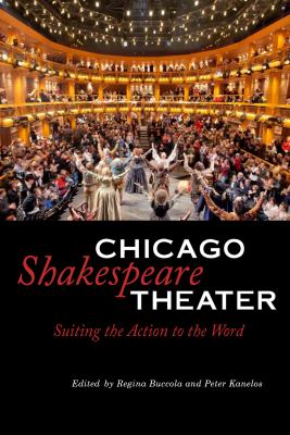 Chicago Shakespeare Theater : Suiting the Action to the Word