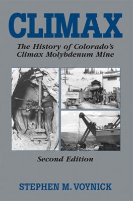 Climax : The History of Colorado's Molybdenum Mine