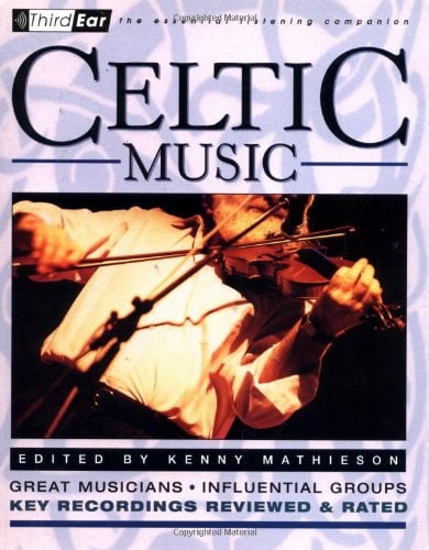 Celtic Music : Third Ear: the Essential Listening Companion