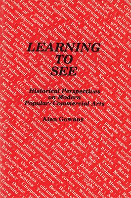 Learning to See : Historical Perspectives on Modern Popular/Commercial Arts
