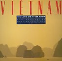 Vietnam : The Land We Never Knew