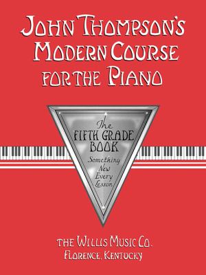 John Thompson's Modern Course for the Piano - Fifth Grade (Book Only) : Fifth Grade
