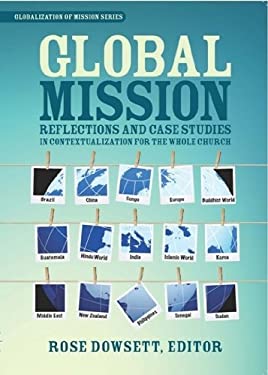 Global Mission : Reflections and Case Studies in Contextualization for the Whole Church