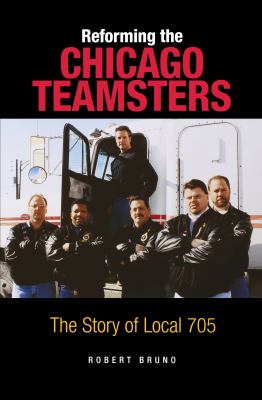 Reforming the Chicago Teamsters : The Story of Local 705