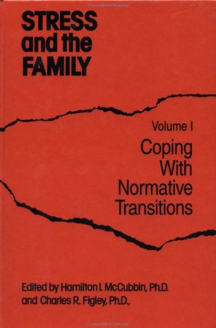 Stress and the Family Vol. I : Coping with Normative Transitions