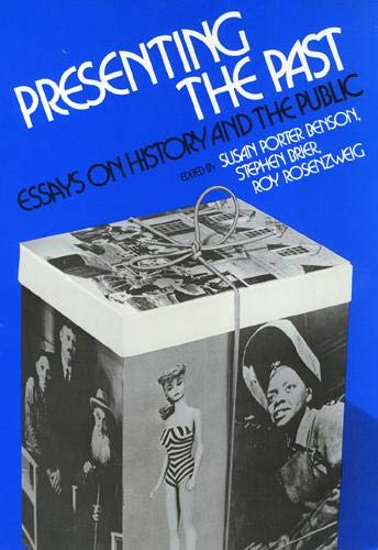 Presenting the Past : Essays on History and the Public