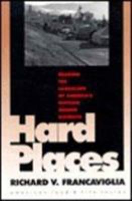 Hard Places : Reading the Landscape of America's Historic Mining Districts