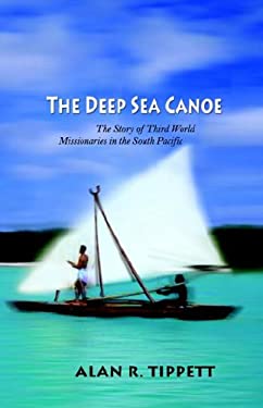 The Deep-Sea Canoe : The Story of Third World Missionaries in the South Pacific