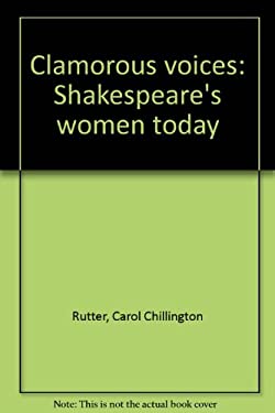 Clamorous Voices : Shakespeare's Women Today
