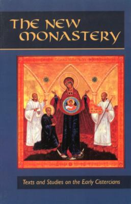 New Monastery : Texts and Studies on the Early Cistercians