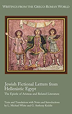 Jewish Fictional Letters from Hellenistic Egypt : The Epistle of Aristeas and Related Literature