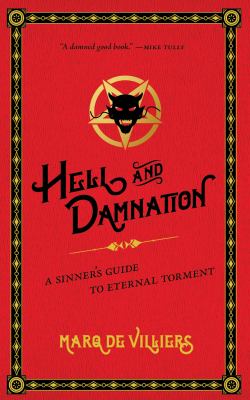 Hell and Damnation : A Sinner's Guide to Eternal Torment