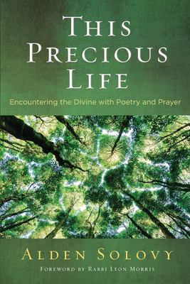 This Precious Life : Encountering the Divine with Poetry and Prayer