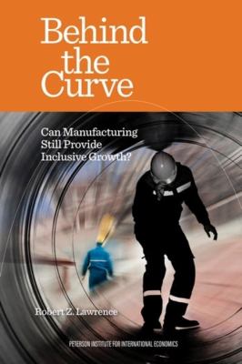 Behind the Curve : Can Manufacturing Still Provide Inclusive Growth?
