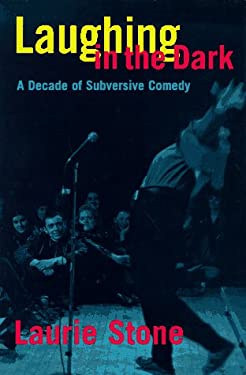 Laughing in the Dark : A Decade of Subversive Comedy