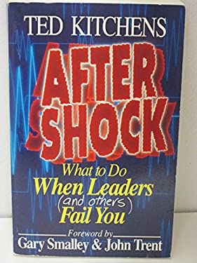 Aftershock : What to Do When Leaders (& Others) Fail You