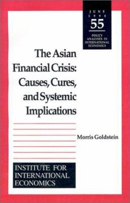 The Asian Financial Crisis : Causes, Cures, and Systemic Implications