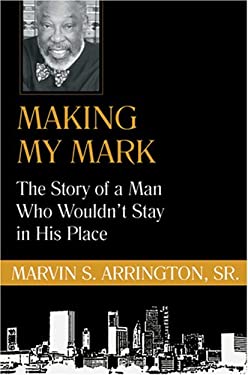Making My Mark : The Story of a Man Who Wouldn't Stay in His Place
