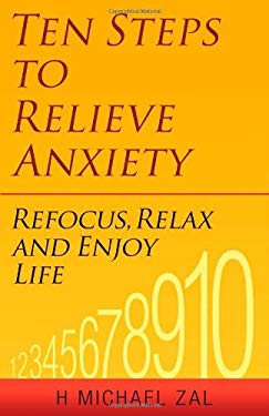 Ten Steps to Relieve Anxiety : Refocus, Relax, and Enjoy Life