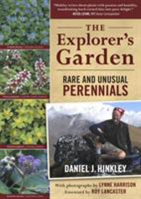 The Explorer's Garden : Rare and Unusual Perennials